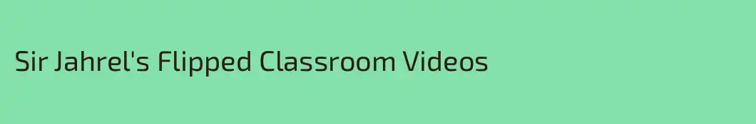 Sir Jahrel's Flipped Classroom Videos